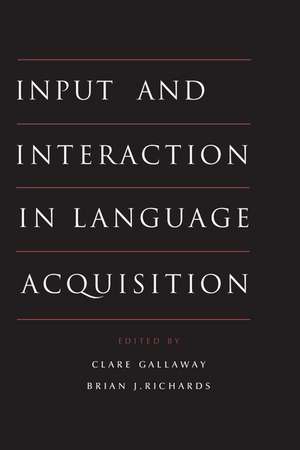 Input and Interaction in Language Acquisition de Clare Gallaway