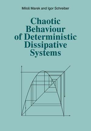 Chaotic Behaviour of Deterministic Dissipative Systems de Milos Marek