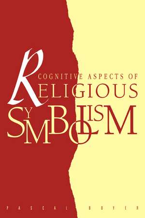 Cognitive Aspects of Religious Symbolism de Pascal Boyer