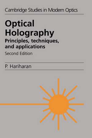 Optical Holography: Principles, Techniques and Applications de P. Hariharan