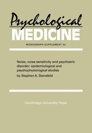 Noise, Noise Sensitivity and Psychiatric Disorder: Epidemiological and Psychophysiological Studies de Stephen A. Stansfeld