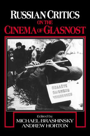 Russian Critics on the Cinema of Glasnost de Michael Brashinsky