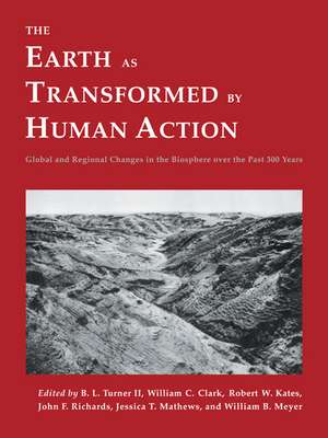 The Earth as Transformed by Human Action: Global and Regional Changes in the Biosphere over the Past 300 Years de B. L. Turner, II