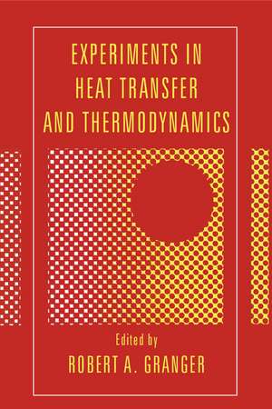 Experiments in Heat Transfer and Thermodynamics de Robert Alan Granger