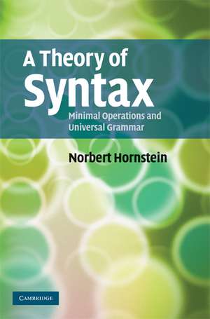 A Theory of Syntax: Minimal Operations and Universal Grammar de Norbert Hornstein