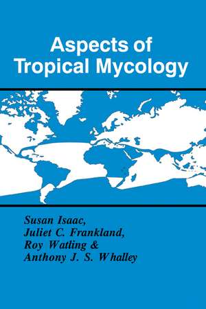 Aspects of Tropical Mycology de Susan Isaac