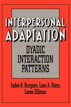 Interpersonal Adaptation: Dyadic Interaction Patterns de Judee K. Burgoon