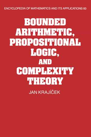 Bounded Arithmetic, Propositional Logic and Complexity Theory de Jan Krajicek