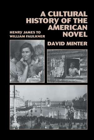 A Cultural History of the American Novel, 1890–1940: Henry James to William Faulkner de David L. Minter