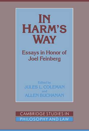 In Harm's Way: Essays in Honor of Joel Feinberg de Jules L. Coleman