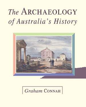 The Archaeology of Australia's History de Graham Connah