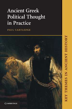 Ancient Greek Political Thought in Practice de Paul Cartledge