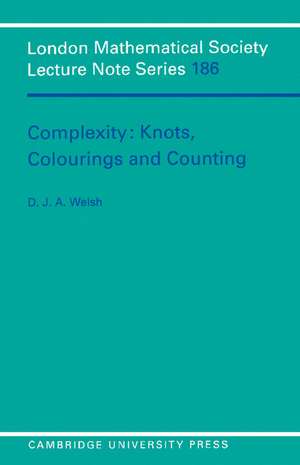 Complexity: Knots, Colourings and Countings de Dominic Welsh