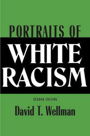 Portraits of White Racism de David T. Wellman