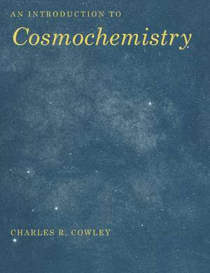 An Introduction to Cosmochemistry de Charles R. Cowley