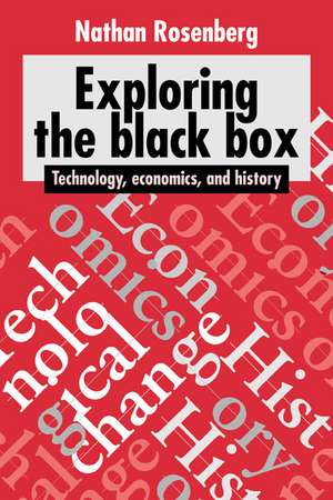 Exploring the Black Box: Technology, Economics, and History de Nathan Rosenberg