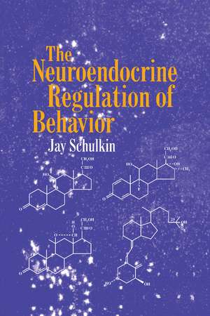 The Neuroendocrine Regulation of Behavior de Jay Schulkin