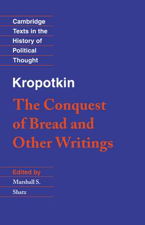 Kropotkin: 'The Conquest of Bread' and Other Writings de Peter Kropotkin