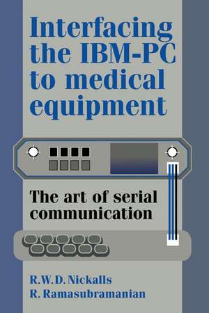 Interfacing the IBM-PC to Medical Equipment: The Art of Serial Communication de Richard W. D. Nickalls