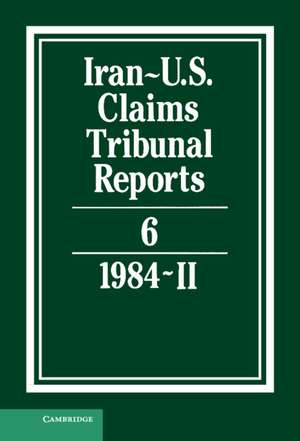 Iran-U.S. Claims Tribunal Reports: Volume 6 de S. R. Pirrie