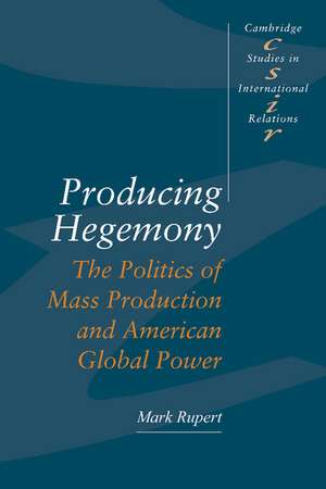 Producing Hegemony de Mark Rupert