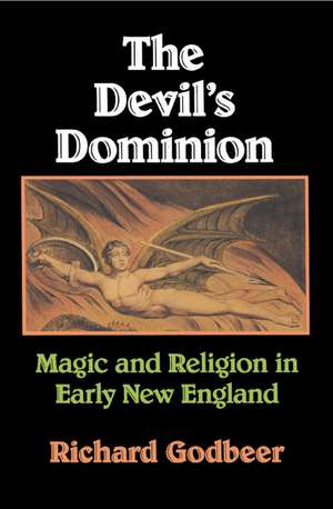 The Devil's Dominion: Magic and Religion in Early New England de Richard Godbeer