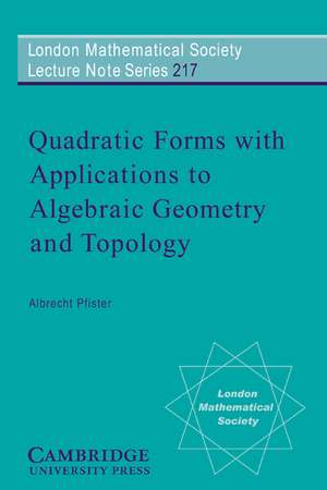 Quadratic Forms with Applications to Algebraic Geometry and Topology de Albrecht Pfister