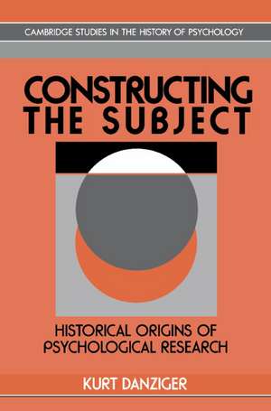 Constructing the Subject: Historical Origins of Psychological Research de Kurt Danziger