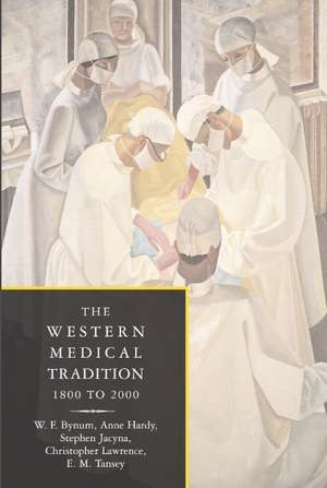 The Western Medical Tradition: 1800–2000 de W. F. Bynum