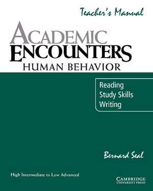 Academic Encounters: Human Behavior Teacher's manual: Reading, Study Skills, and Writing de Bernard Seal