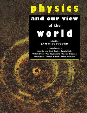 Physics and our View of the World de Jan Hilgevoord