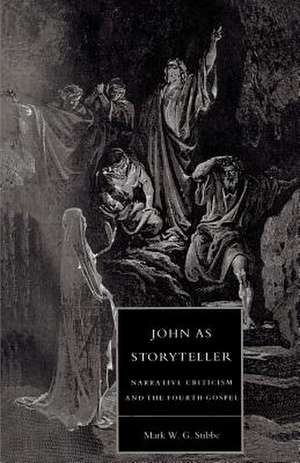 John as Storyteller: Narrative Criticism and the Fourth Gospel de Mark W. G. Stibbe