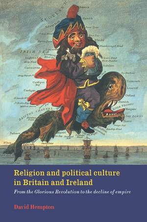 Religion and Political Culture in Britain and Ireland: From the Glorious Revolution to the Decline of Empire de David Hempton