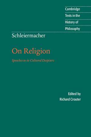 Schleiermacher: On Religion: Speeches to its Cultured Despisers de Friedrich Schleiermacher