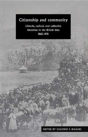 Citizenship and Community: Liberals, Radicals and Collective Identities in the British Isles, 1865–1931 de Eugenio F. Biagini