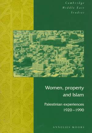 Women, Property and Islam: Palestinian Experiences, 1920–1990 de Annelies Moors