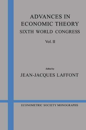 Advances in Economic Theory: Volume 2: Sixth World Congress de Jean-Jacques Laffont