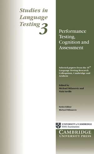 Performance Testing, Cognition and Assessment: Selected Papers from the 15th Language Research Testing Colloquium, Cambridge and Arnhem de Michael Milanovic