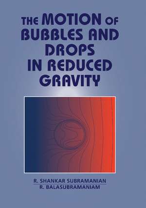 The Motion of Bubbles and Drops in Reduced Gravity de R. Shankar Subramanian