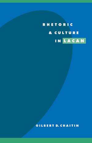 Rhetoric and Culture in Lacan de Gilbert D. Chaitin