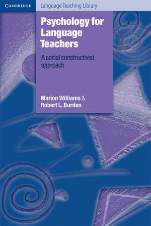 Psychology for Language Teachers: A Social Constructivist Approach de Marion Williams