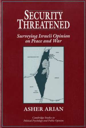 Security Threatened: Surveying Israeli Opinion on Peace and War de Asher Arian