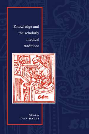 Knowledge and the Scholarly Medical Traditions de Don Bates