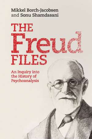 The Freud Files: An Inquiry into the History of Psychoanalysis de Mikkel Borch-Jacobsen