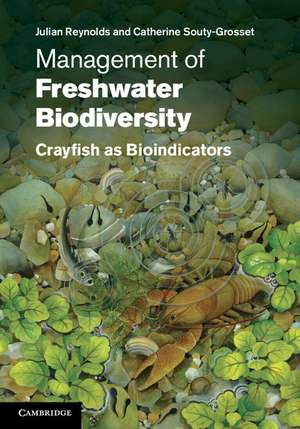 Management of Freshwater Biodiversity: Crayfish as Bioindicators de Julian Reynolds