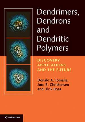 Dendrimers, Dendrons, and Dendritic Polymers: Discovery, Applications, and the Future de Donald A. Tomalia