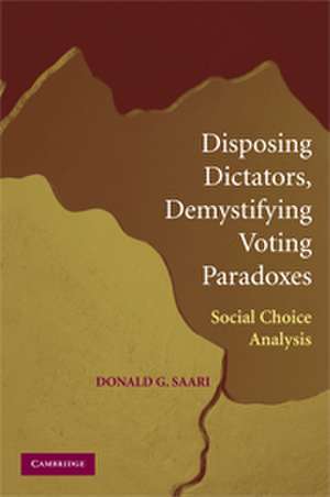 Disposing Dictators, Demystifying Voting Paradoxes: Social Choice Analysis de Donald G. Saari