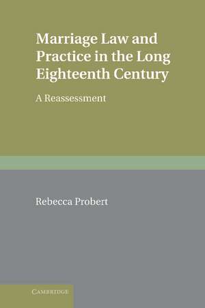 Marriage Law and Practice in the Long Eighteenth Century: A Reassessment de Rebecca Probert