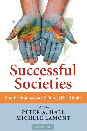 Successful Societies: How Institutions and Culture Affect Health de Peter A. Hall