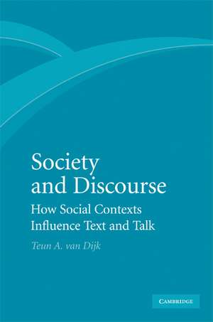 Society and Discourse: How Social Contexts Influence Text and Talk de Teun A. Van Dijk